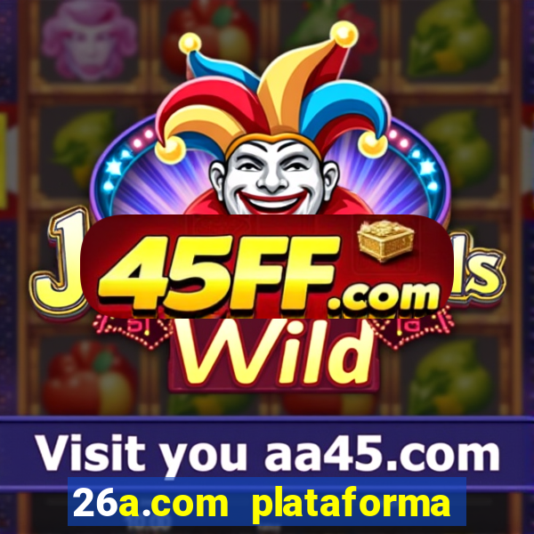 26a.com plataforma de jogos
